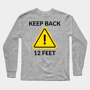 Keep back 12 feet Long Sleeve T-Shirt